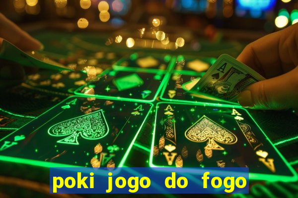 poki jogo do fogo e agua